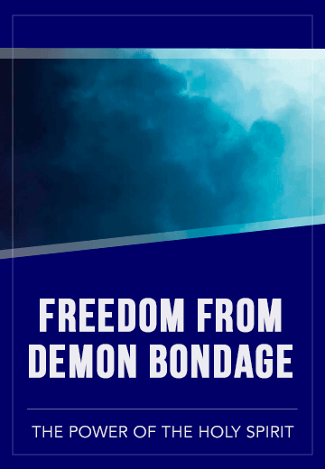 Freedom from Demon Bondage: God's Power in Your Life