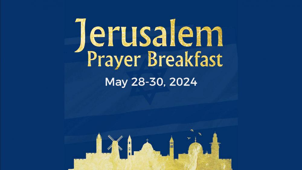 Jerusalem Prayer Breakfast 2024, May 28-30.