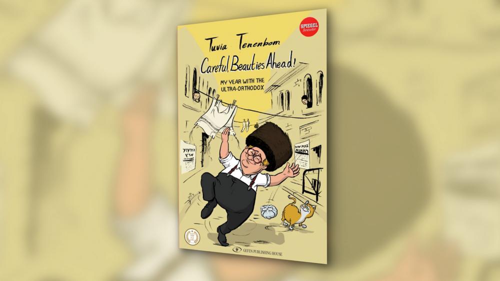 Author Tuvia Tenenbom’s new book, &quot;Careful, Beauties Ahead! My Year with the Ultra-Orthodox.&quot;